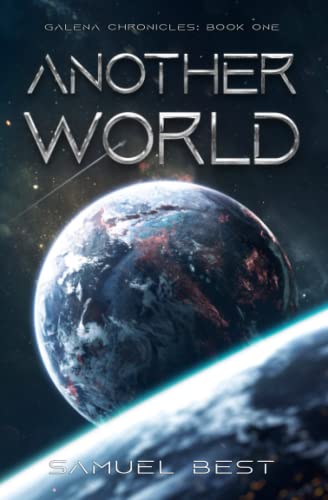 Another World: A First Colony Space Exploration Sci Fi Odyssey (Galena Chronicles)