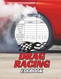 Drag Racing Logbook: A performance tracking logbook to record runs, reaction times, vehicle setup, weather conditions, and race day results throughout the season