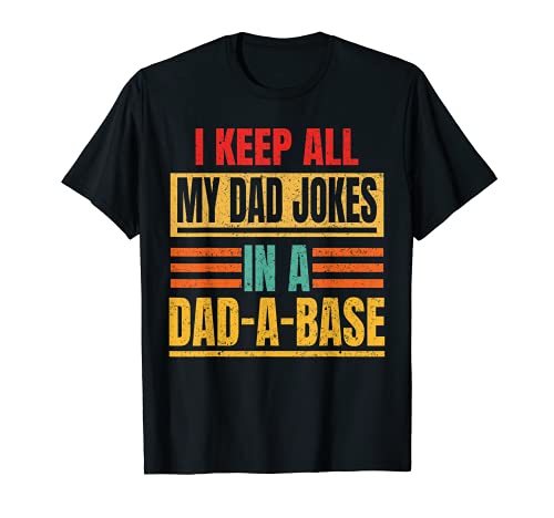 I Keep All My Dad Jokes In A Dad-A-Base Father Daddy Vintage T-Shirt