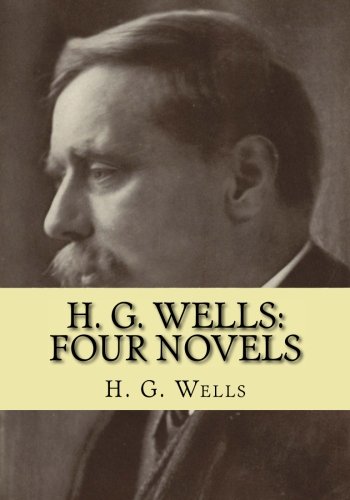 H. G. Wells: Four Novels: The Time Machine, The... 1545412421 Book Cover
