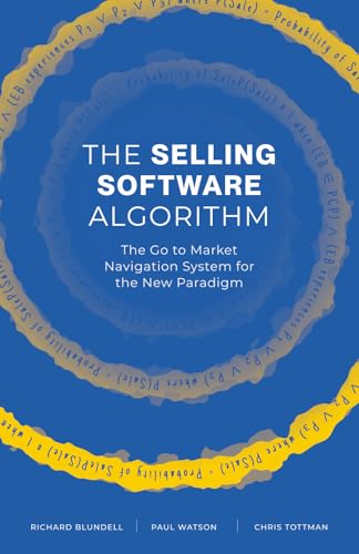 The Selling Software Algorithm: The Go to Market Navigation Syste...