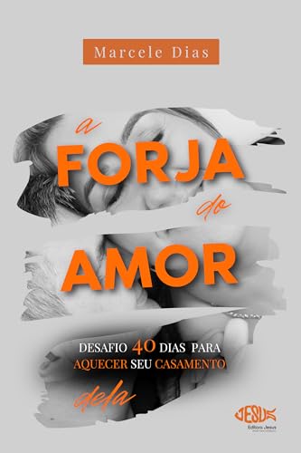 A Forja do Amor | Dela: Desafio 40 dias para Aquecer seu casament...