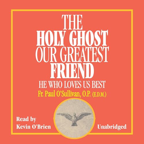 The Holy Ghost, Our Greatest Friend by Rev. Fr. Paul O'Sullivan episode artwork