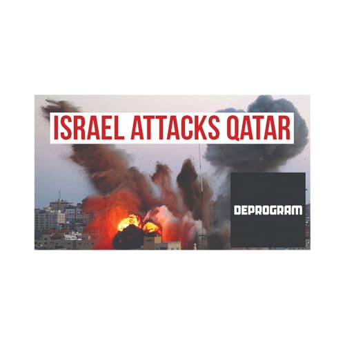 DeProgram with Ted Rall and John Kiriakou: “Israel Attacks Qatar” cover art
