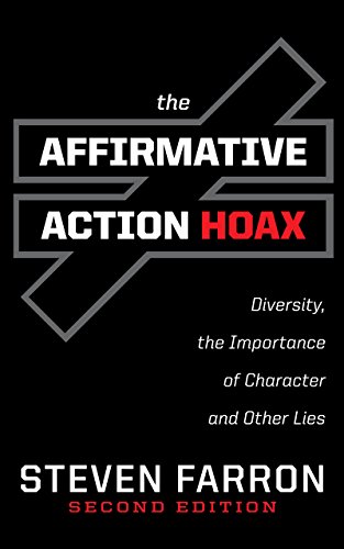 Affirmative Action Hoax: Diversity, the Importance of Character, and Other Lies