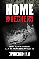 Homewreckers: Based on the True Story of a Mortgage Lender's Rise & Fall in the American Retail Banking Industry (2000 - 2008). 1542806151 Book Cover