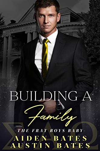 Building A Family: An Mpreg Romance (Frat Boys Baby Book 2)