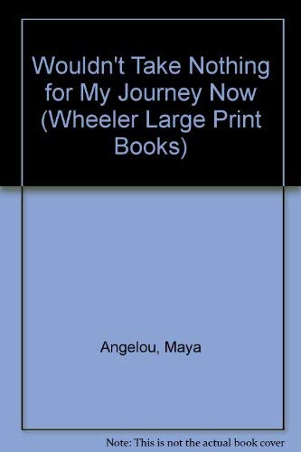 Wouldn't Take Nothing for My Journey Now [Large Print] 1568950586 Book Cover