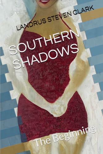 SOUTHERN SHADOWS: The Beginning (Volume 1) -  CLARK, LANDRUS, Paperback