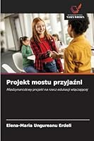 Projekt mostu przyjazni (Polish Edition) 620076722X Book Cover