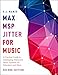 Max/MSP/Jitter for Music: A Practical Guide to Developing Interactive Music Systems for Education and More
