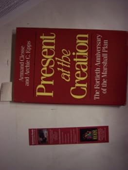 Hardcover Present at the Creation: The Fortieth Anniversary of the Marshall Plan Book
