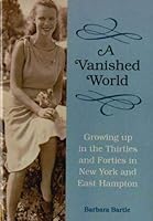 A Vanished World: Growing up in the Thirties and Forties in New York and East Hampton 193553453X Book Cover