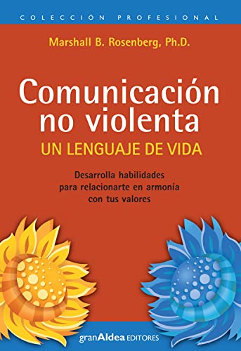 Comunicación no violenta: Un lenguaje de vida (Colección Profesional)