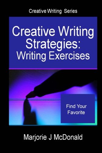 Creative Writing Strategies: Writing Exercises (Creative Writing Series)