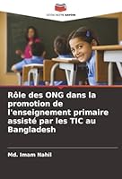 Rôle des ONG dans la promotion de l'enseignement primaire assisté par les TIC au Bangladesh (French Edition) 6206810348 Book Cover