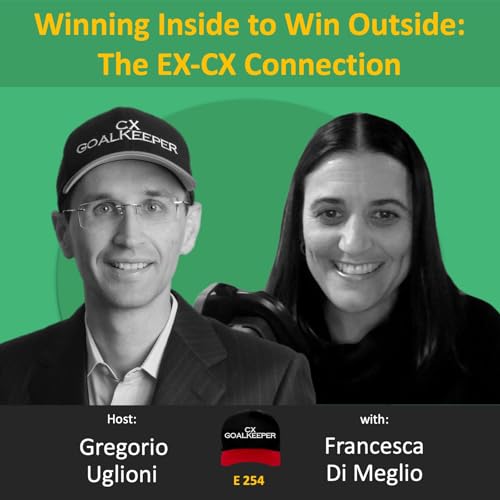 #254 Winning Inside to Win Outside: The EX-CX Connection with Francesca Di Meglio Podcast Por arte de portada