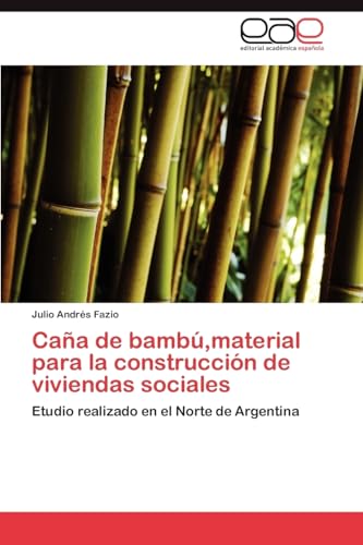 Caña de bambú,material para la construcción de viviendas sociales: Etudio realizado en el Norte de Argentina