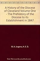 A History of the Diocese of Cleveland Volume One - The Prehistory of the Diocese to its Establishment in 1847 B004QJOC8C Book Cover