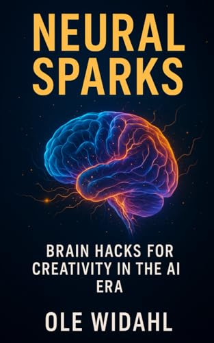 Neural Sparks: Brain Hacks for Creativity in the AI Era