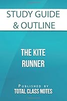 Study Guide & Outline: The Kite Runner (Total Class Notes Study Guides) 1980593256 Book Cover