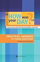How Was Your Day?: Getting Real about Bias, Inclusion, Harassment and Bullying 1549779222 Book Cover