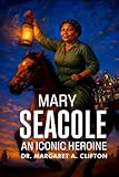 Mary Seacole: An Iconic Heroine