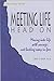 Produktbild Meeting Life Head on: Moving into Life With Courage, Not Backing Away in Fear (A Life Skills Series Book)