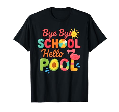 Bye School Hello Pool Últimos días de escuela Vacaciones de verano Camiseta