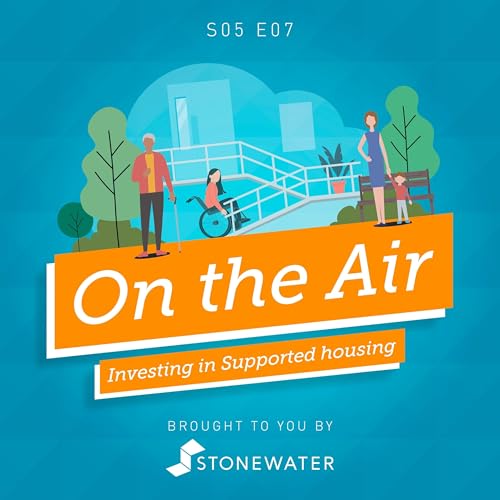 S5 Ep7 Investing in Supported Housing