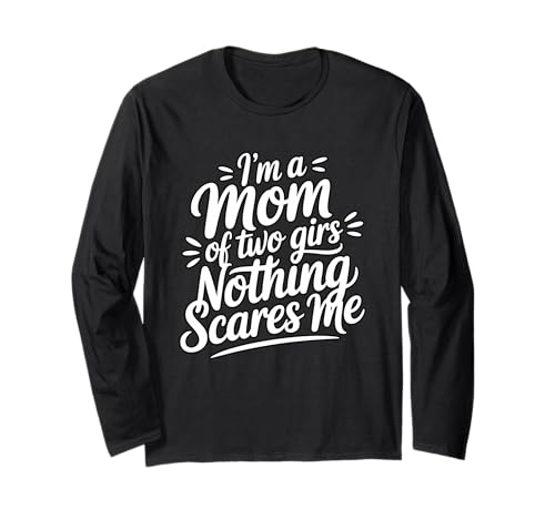 I'm A Mom Of Two Girls Nothing Scares Me ����T�V���c