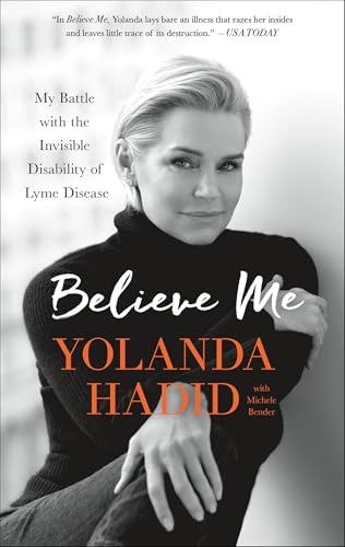 Believe Me: My Battle with the Invisible Disability of Lyme Disease