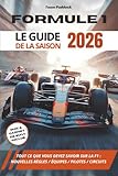 Formule 1 - Le Guide de la saison 2026: Tout ce que vous devez savoir sur la F1 : les nouvelles règles, les équipes, les pilotes, les circuits