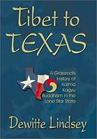Tibet to Texas: A Grassroots History of Karma Kagyu Buddhism in the Lone Star State 1571686916 Book Cover