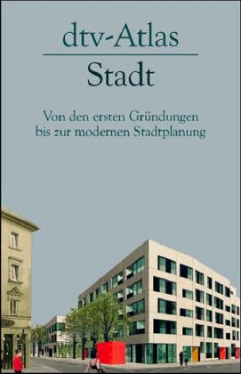 dtv - Atlas Stadt. Von den ersten Gründungen bis zur modernen Stadtplanung. dtv - Atlas Stadt. Von den ersten Gründungen bis zur modernen Stadtplanung.