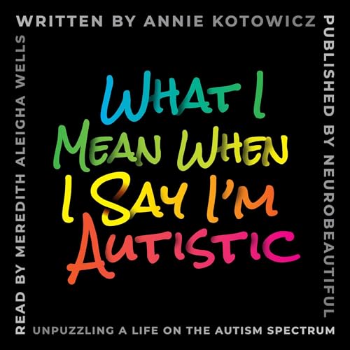 What I Mean When I Say I'm Autistic by Annie Kotowicz episode artwork