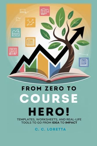 From Zero to Course Hero!: A Beginner's Guide to Creating Online ...