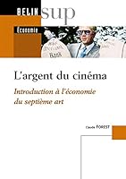 L'argent du cinéma : Introduction à l'économie du septième art 2701131995 Book Cover