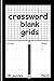 Blank Crossword Puzzle Grids: Crossword Puzzle Book for Adults Older Kids Empty Template sheet Classic Pen and Paper game 100 15 x 15 Grids (Cool Mind Logic Games)