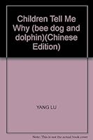 Children Tell Me Why (bee dog and dolphin)(Chinese Edition) 753653079X Book Cover