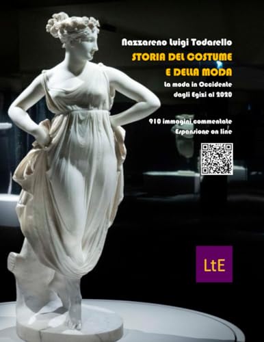 STORIA DEL COSTUME E DELLA MODA: L'abbigliamento in Occidente dagli Egizi al 2020