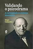 Validando o psicodrama: A curiosidade e o sistema moreniano