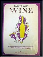 EASY TO MAKE WINE With Additional Recipes For Cocktails, Cider, Beer, Fruit Syru B002JHIWXO Book Cover