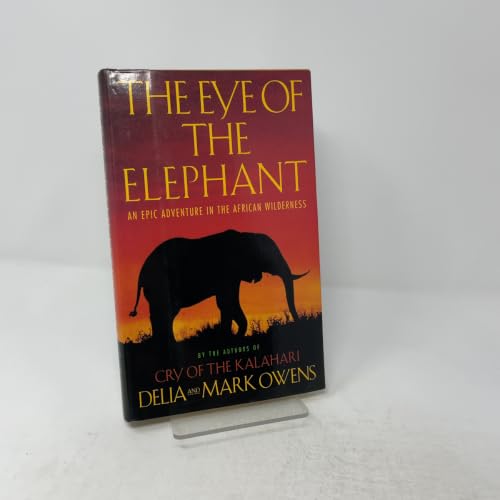 The Eye of the Elephant: An Epic Adventure in the African Wilderness