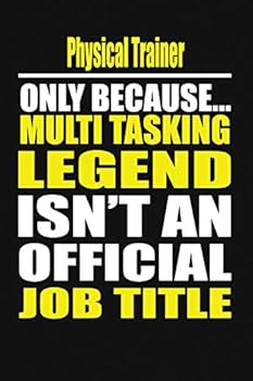 Physical Trainer Only Because Multi Tasking Legend Isn't An Official Job Title