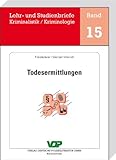  Todesermittlungen (Lehr- und Studienbriefe Kriminalistik/Kriminologie 15)