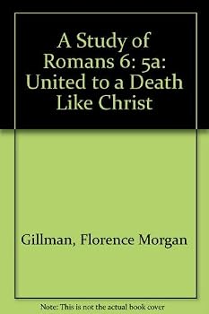 A Study of Romans 6:5A: United to a Death Like Christ's