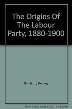 Paperback THE ORIGINS OF THE LABOUR PARTY 1880-1900. Book