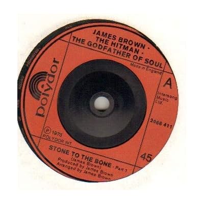 JAMES BROWN - STONE TO THE BONE - 7 inch vinyl / 45