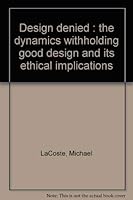 Design Denied: The Dynamics of Withholding Good Design and its Ethical Implications 0975340522 Book Cover